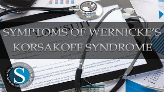 Symptoms of Wernickes Korsakoff Syndrome  The Snapka Law Firm Injury Lawyers at Corpus Christi TX [upl. by Aleafar791]