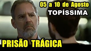 Topíssima Resumo 05 a 10 de Agosto Prisão Trágica de Paulo Roberto [upl. by Llenrep]