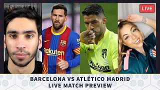 BARCELONA VS ATLÉTICO MADRID LIVE MATCH PREVIEW FT kendallrowanx [upl. by Ettevroc890]