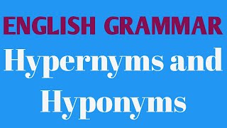 English Grammar  Hypernyms and Hyponyms [upl. by Einaffit11]