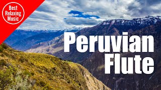 Peruvian Flute music for relaxing  Somewhere in Peru [upl. by Kubis]