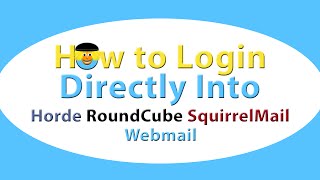 How To Login Directly Into Horde RoundCube SquirrelMail Webmail [upl. by Pepito]