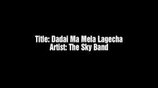 Dadai Ma Mela Lagecha  The Sky Band with lyrics [upl. by Lambertson]