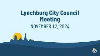 Lynchburg City Council Meeting 11122024 [upl. by Amlas]