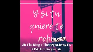 14 de febrero ❤️ JR The King x The negro Jessy Ft KING D x Greymusic  Y Si Tu Quiere Te Robo RMX [upl. by Kolivas682]