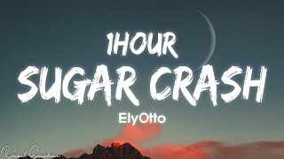 1HOUR Elyotto  Sugar Crash Lyrics [upl. by Daveta]