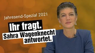 JahresendSpezial 2021 Ihr fragt Sahra Wagenknecht antwortet [upl. by Herates304]