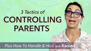 3 Tactics of Controlling Parents  and Ways to Handle and Heal [upl. by Buroker136]