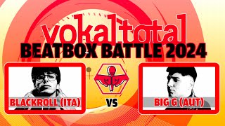 Blackroll ITA vs BigG AUT  vokaltotalbeatboxbattle 2024 [upl. by Shiverick]