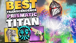 UNLIMITED TRANSCENDENCE PRISMATIC TITAN BUILD 1 PRISMATIC TITAN RIGHT NOW  Destiny 2 [upl. by Jaimie867]