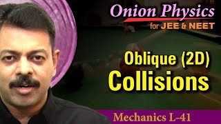 Oblique  2 D Collisions  SOP for JEE amp NEET  Class 11 OnionPhysics  Mechanics L41 [upl. by Redienhcs20]