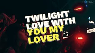 TAMBNAS  TWILIGHT LOVE WITH YOU MY LOVER OFFICIAL LYRIC VIDEO [upl. by Kcajyllib]