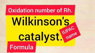 Formula oxidation number of Rh  IUPAC name of Wilkinson’s catalyst  Rhodium is the central atom [upl. by Rima]