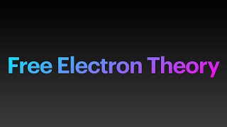 Free Electron Theory [upl. by Namhar]