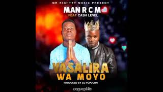 MAN R C M Ft Cash LevelVasalira Wa MoyoOfficial Music Audio [upl. by Etessil]