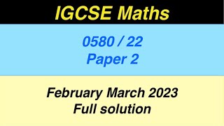 IGCSE Math Paper 2 058022 February March 2023  058022fm23 Extended Full Solution [upl. by Ahsa]