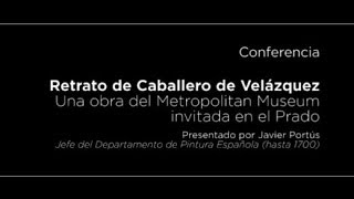 Conferencia Retrato de Caballero de Velázquez Una obra del Metropolitan Museum [upl. by Leontyne]