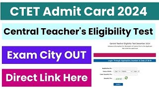 CTET Admit Card 2024  CTET Pre Admit Card Out   CTET Exam City and Center [upl. by Annelise]