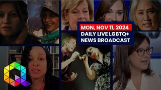 Monday November 11 2024 Daily LIVE LGBTQ News Broadcast  Queer News Tonight [upl. by Ieppet958]