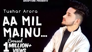 AA MIL MAINU  TUSHAR ARORA Official Video New Punjabi Songs 2019  WrapTone [upl. by Vizza]