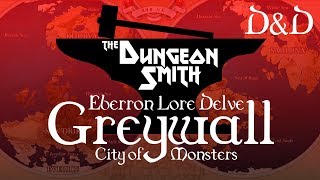 Greywall  Eberron Lore Delve  The City of Monsters [upl. by Yesnnyl693]