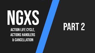 NGXS  Actions Life Cycle Action Handlers amp Cancellation [upl. by Ennyletak]