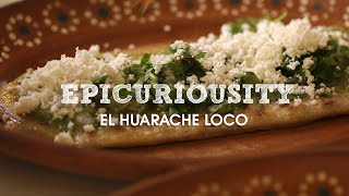 El Huarache Loco Traditional Mexican Cuisine – Artisanal Food Masters – Epicurious [upl. by Ahidam673]