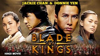 Jackie Chan amp Donnie Yen In BLADE OF KINGS ब्लेड ऑफ़ किंग्स  Hindi Dubbed Chinese Full Action Movie [upl. by Tegdirb]