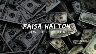 Paisa Hai To  Slowed  Reverb   SachinJigar Vishal Dadlani Mellow D  Astounding Beats [upl. by Artemas670]