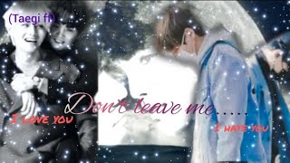 Dont leave me Taegi ff  part 2 taehyung yoongi bottom yoongi bl [upl. by Joli]