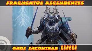 DESTINY  FRAGMENTOS ASCENTENTES onde obter  FÁCIL [upl. by Enilkcaj651]