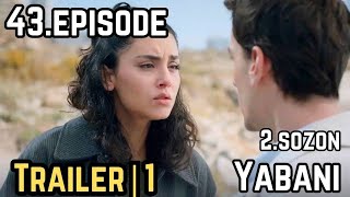 Yabani Episode 43 Trailer 1  english subtitles [upl. by Llarret390]