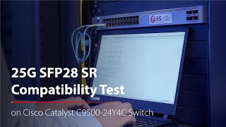 25G SFP28 SR Compatibility Test on Cisco Catalyst C950024Y4C Switch  FS [upl. by Jehial]