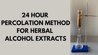 24 Hour Percolation Method for Herbal Alcohol Extracts [upl. by Stets]