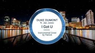 Duke Dumont  I Got U  ft Jax Jones  Instrumental Cover [upl. by Ynohtona]