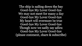 GOODBYE MY LOVER GOODBYE Bye My Baby Lyrics Words text trending Sea Chantey sing along song music [upl. by Erbas]