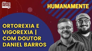 Ortorexia e Vigorexia  HUMANAMENTE [upl. by Forsyth]