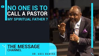 NOBODY SHOULD CALL A PASTOR THEIR SPIRITUAL FATHER  DR ABEL DAMINA [upl. by Angelia6]