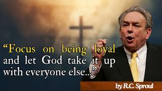 Focus on being loyal and let God take it up with everyone else  RC Sproul Message [upl. by Enelegna779]