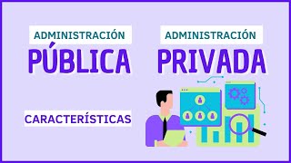 ¿Qué es la administración pública y privada Características y Semejanzas [upl. by Eadrahc]