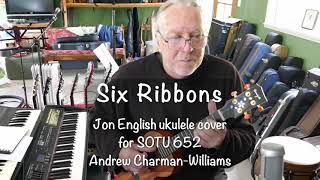 Six Ribbons  Jon English ukulele cover for SOTU 652 [upl. by Skinner]