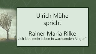 Rainer Maria Rilke „Ich lebe mein Leben in wachsenden Ringen“ 1899 II [upl. by Ellehc]