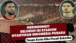 MERINDING TANGIS KEVIN DIKS PECAH SAAT SELURUH ISI SATDION MENYANYIKAN INDONESIA PUSAKA [upl. by Melinde]