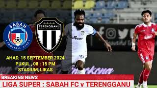 JADUAL SABAH FC vs TERENGGANU  LIGA SUPER 2024  LIVE TERENGGANU vs SABAH FC [upl. by Auop]