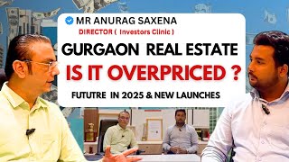 Is Gurgaon Real Estate Really Overpriced  2025 Launches amp Insights with Mr  Anurag Saxena [upl. by Ydoc]