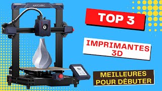 Le Top 3 Meilleures imprimantes 3D à filament pour débuter en 2024 012024 [upl. by Zitella]