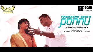 Pakkathu Veetu Ponnu OFFICIAL ALBUM SONG  RISHI GOWTHAMAN  BREGAN [upl. by Yekim]