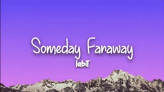 Labit  Someday Faraway Lyrics [upl. by Anders]