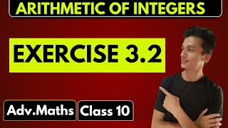 class 10 Advanced Maths Exercise 32 chapter 3 Arithmetic of Integers [upl. by Anders]