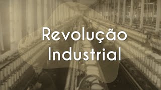 Revolução Industrial  Brasil Escola [upl. by Reffotsirhc]